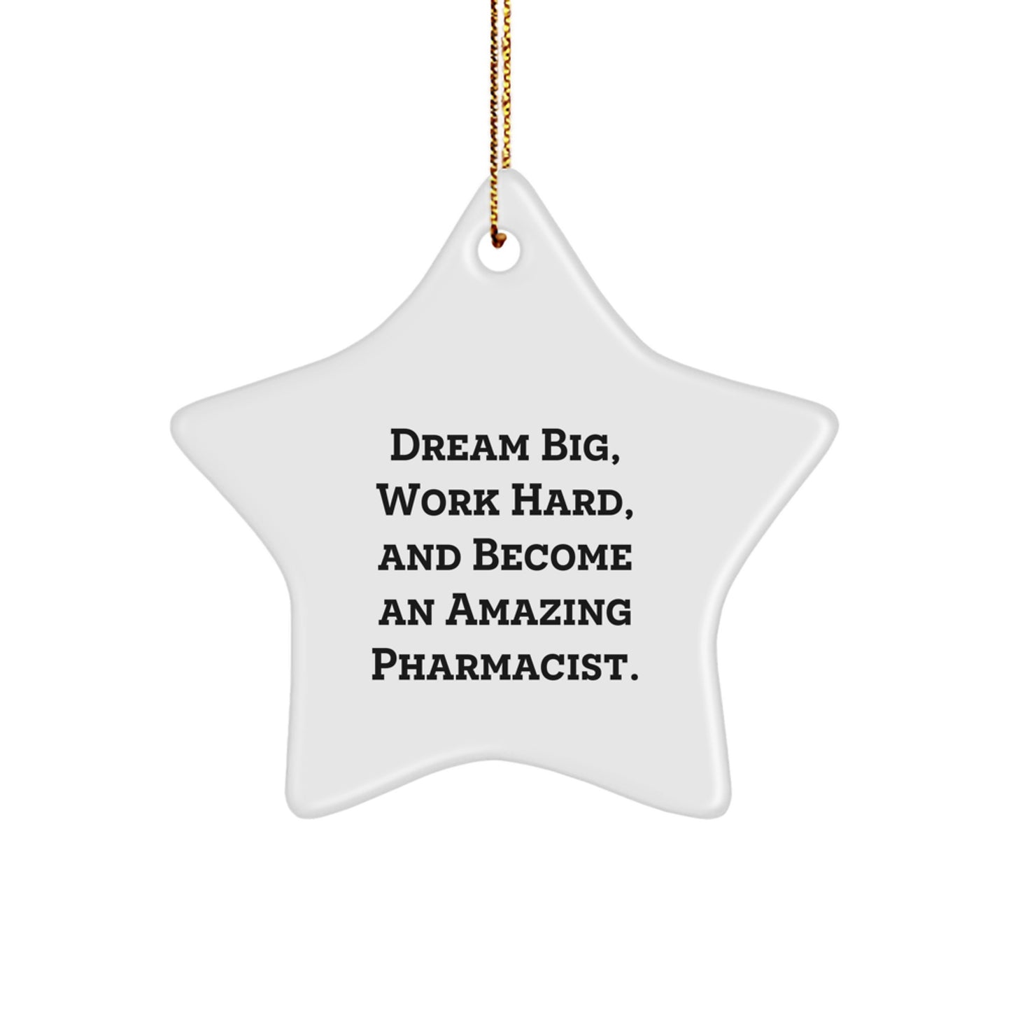Dream Big, Work Hard, Gifts for Pharmacist, Star Ornament, Christmas, Gifts from Family - Image 1