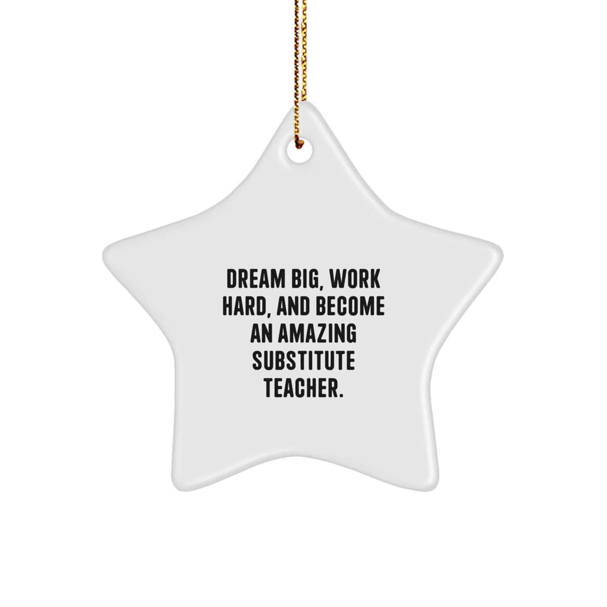Gifts from Family to Amazing Substitute Teachers - 'Dream Big, Work Hard' Star Ornament for Christmas - Image 1