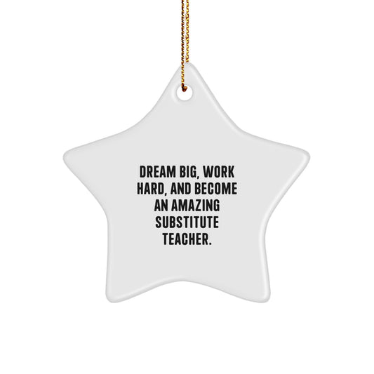 Gifts from Family to Amazing Substitute Teachers - 'Dream Big, Work Hard' Star Ornament for Christmas - Image 1
