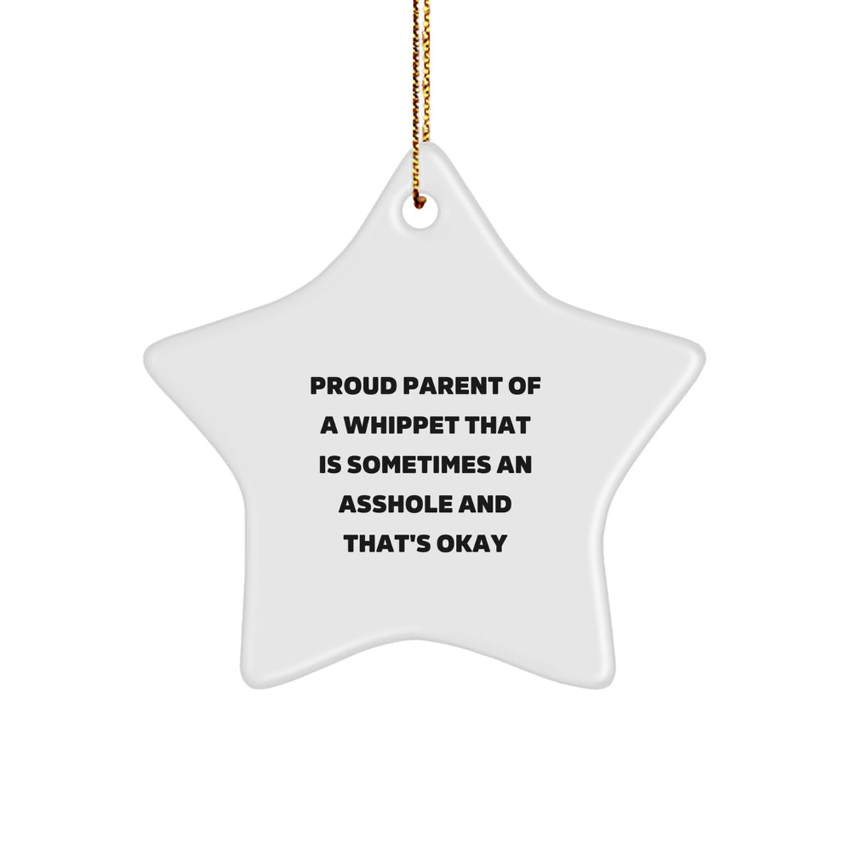 Funny Whippet Dog Star Ornament Gifts from Proud Parents, Gifts for Whippet Dog Lovers at Christmas, 'Proud Parent Of A Whippet That Is Sometimes An Asshole And That's Okay' - Image 1