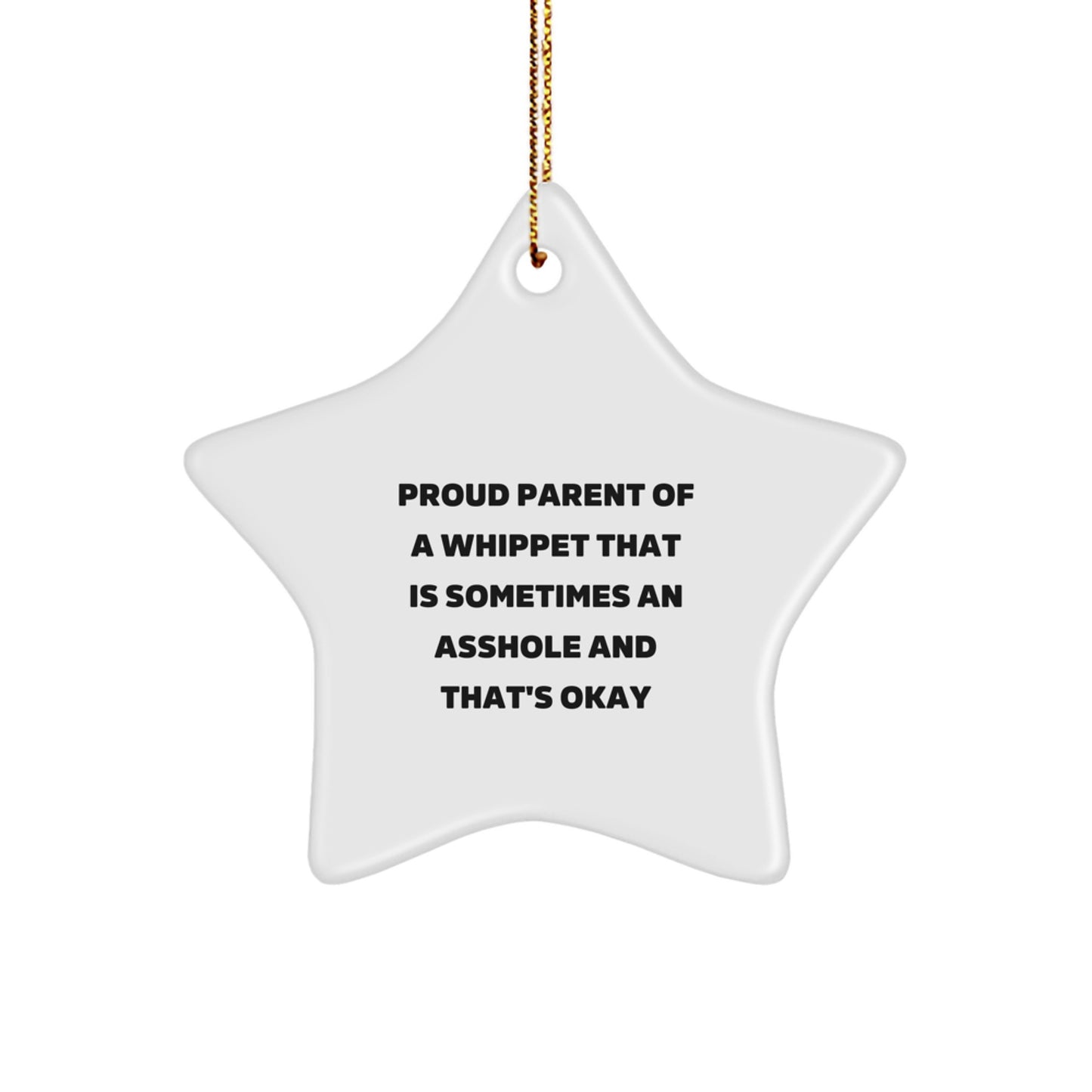 Funny Whippet Dog Star Ornament Gifts from Proud Parents, Gifts for Whippet Dog Lovers at Christmas, 'Proud Parent Of A Whippet That Is Sometimes An Asshole And That's Okay' - Image 1