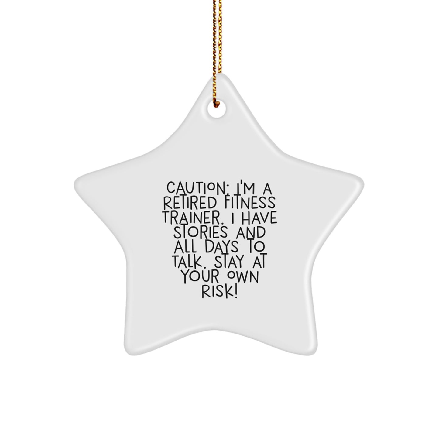 Funny Fitness Trainer Gifts from Friends for Christmas - Star Ornament with Caution Quote, 'I'm A Retired Fitness Trainer...' - Image 1