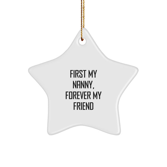 Christmas Unique Gifts from Family to Nanny - 'First My Nanny, Forever My Friend' Star Ornament - Image 1
