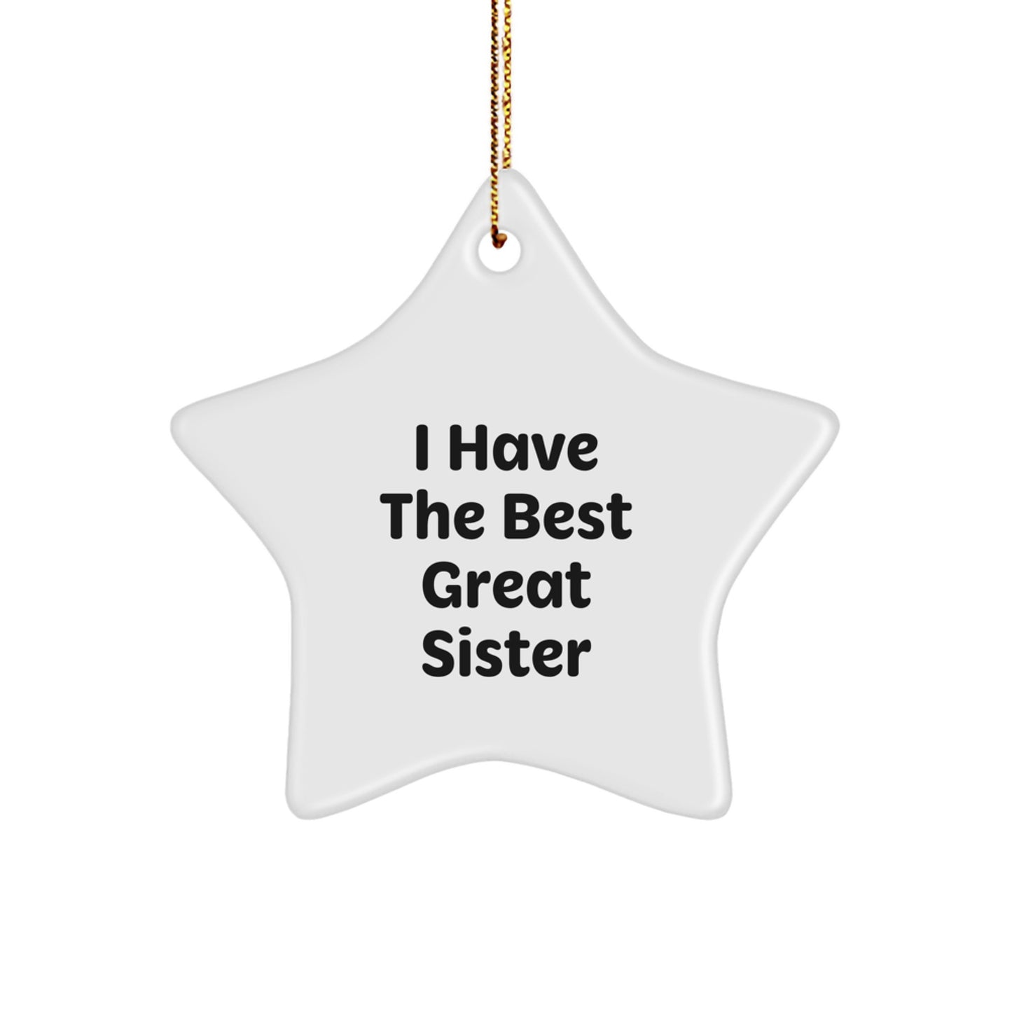 Funny Sister Gifts, Inspirational Quotes Star Ornament for Christmas 'I Have The Best Great Sister', Gifts from Family for Sister - Image 1