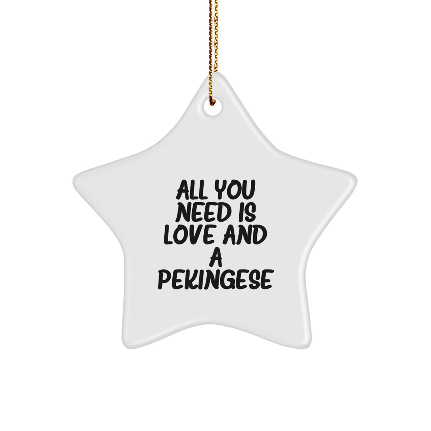 Funny Pekingese Dog Gifts from Men for Women Friends - Cute Star Ornament All You Need Is Love And A Pekingese Christmas Decor - Image 1