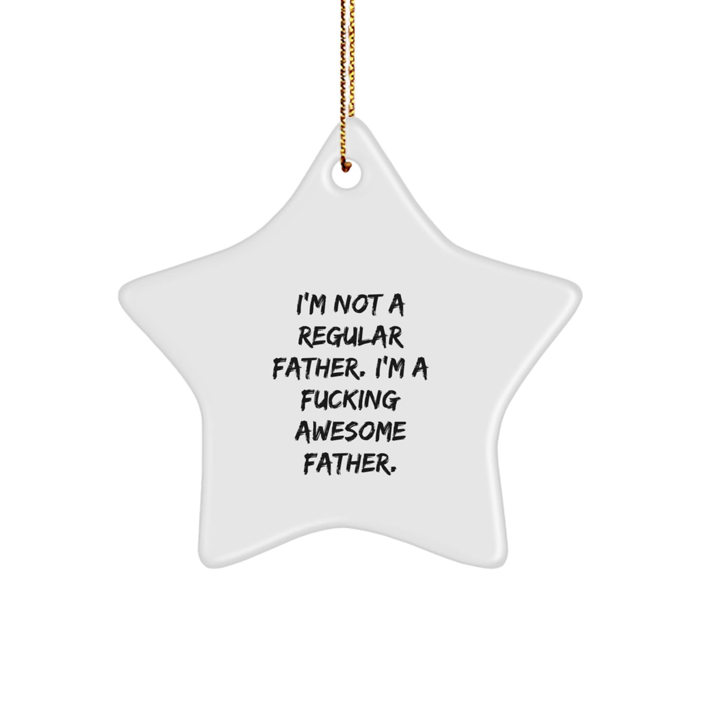 Funny Father's Day Unique Gifts from Men to Awesome Dads Star Ornament, 'I'm Not A Regular Father', Christmas Unique Presents - Image 1