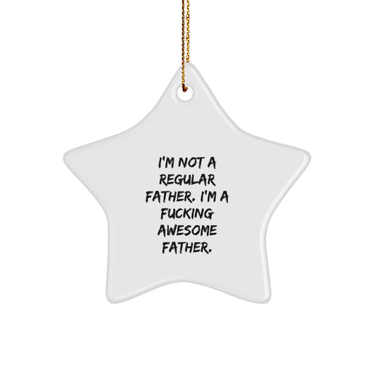 Funny Father's Day Unique Gifts from Men to Awesome Dads Star Ornament, 'I'm Not A Regular Father', Christmas Unique Presents - Image 1