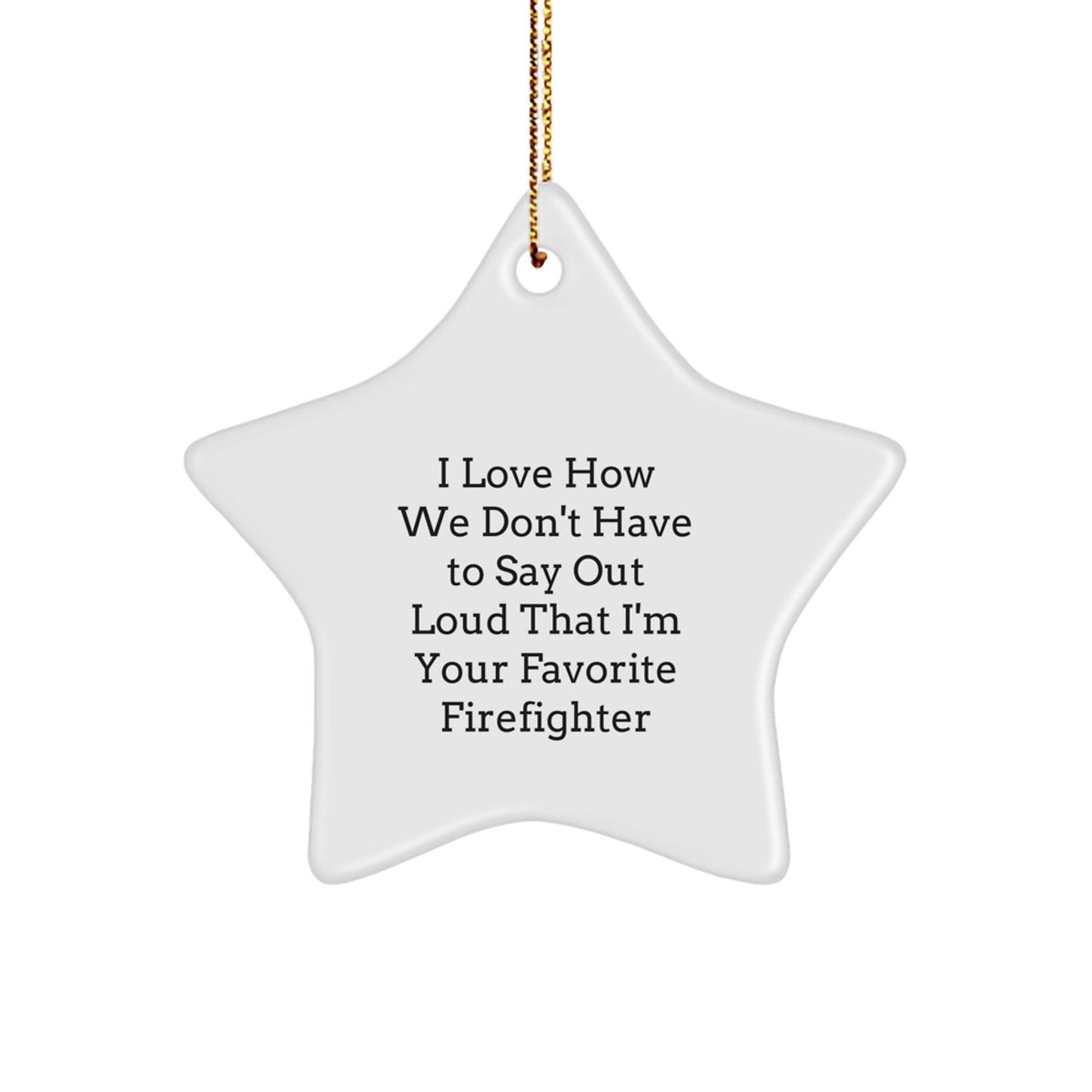 Funny Firefighter Gift Ideas, Star Ornament, Christmas Unique Gifts from Family to Favorite Firefighter - Image 1