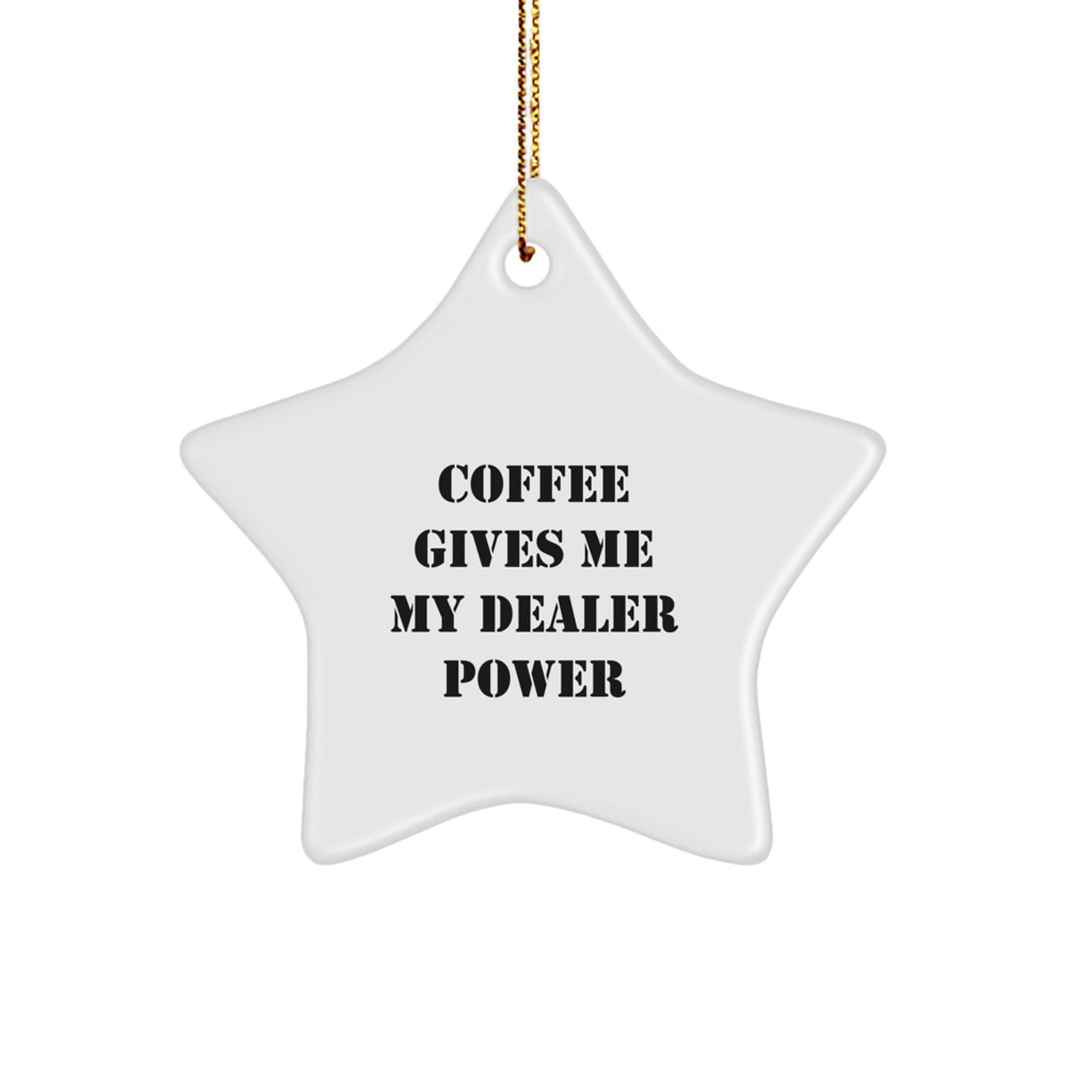 Funny Dealer Gifts from Men, Coffee Gives Me My Dealer Power Star Ornament for Christmas Unique Gifts for Dealer - Image 1