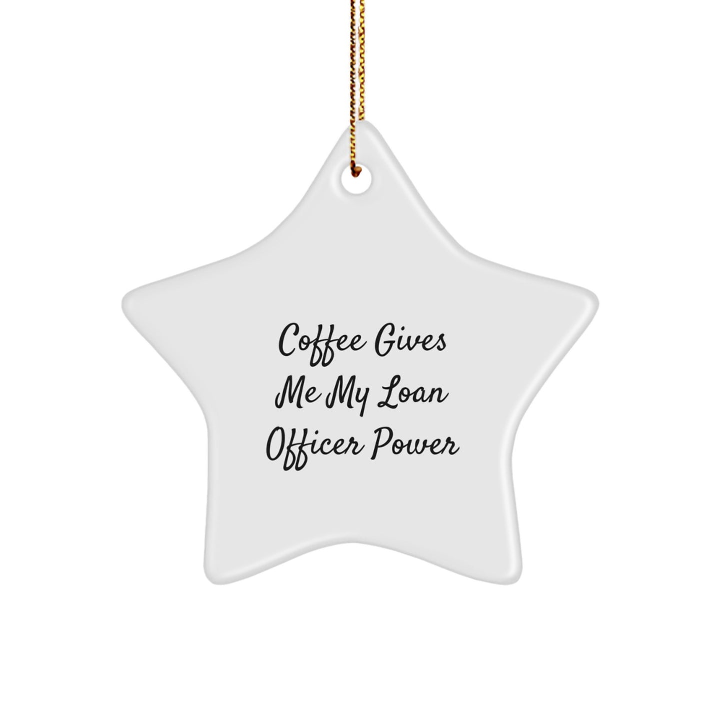 Funny Loan Officer Gifts from Friends to Coworkers - Coffee Gives Me My Loan Officer Power Star Ornament for Loan Officer Men, Women, Family, and Friends - Image 1