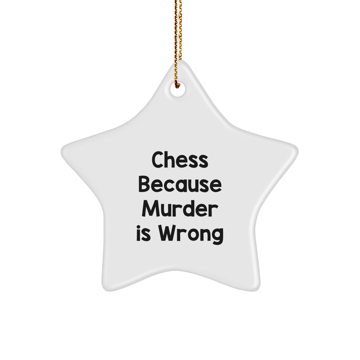 Funny Chess Star Ornament, Gifts for Chess Lovers from Family, Christmas Unique Gifts, Star Shaped MDF Wood Ornament, 'Chess Because Murder Is Wrong' Quote - Image 1