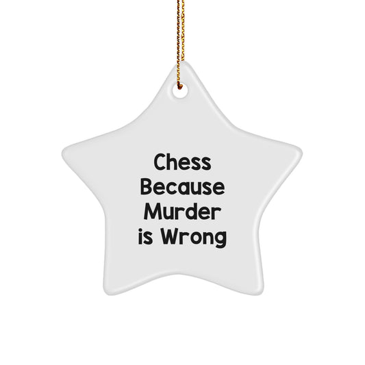 Funny Chess Star Ornament, Gifts for Chess Lovers from Family, Christmas Unique Gifts, Star Shaped MDF Wood Ornament, 'Chess Because Murder Is Wrong' Quote - Image 1