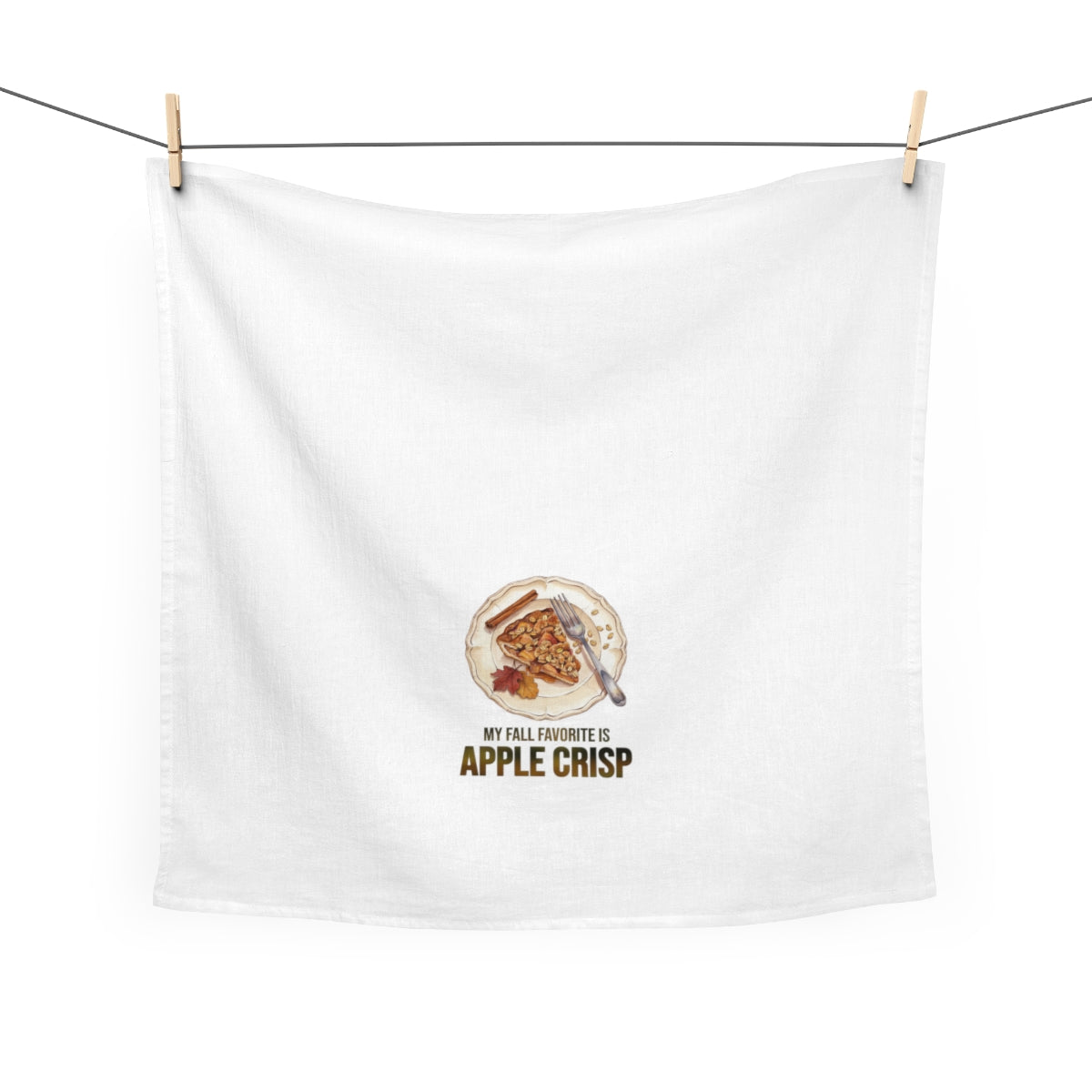 My Fall Favorite Is Apple Crisp - Fall Tea Towel