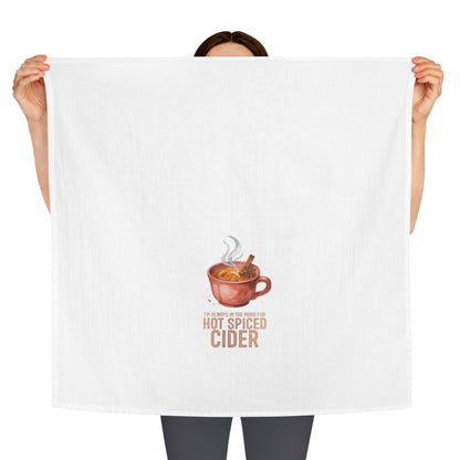 I'm Always in the Mood for Hot Spiced Cider - Fall Tea Towel