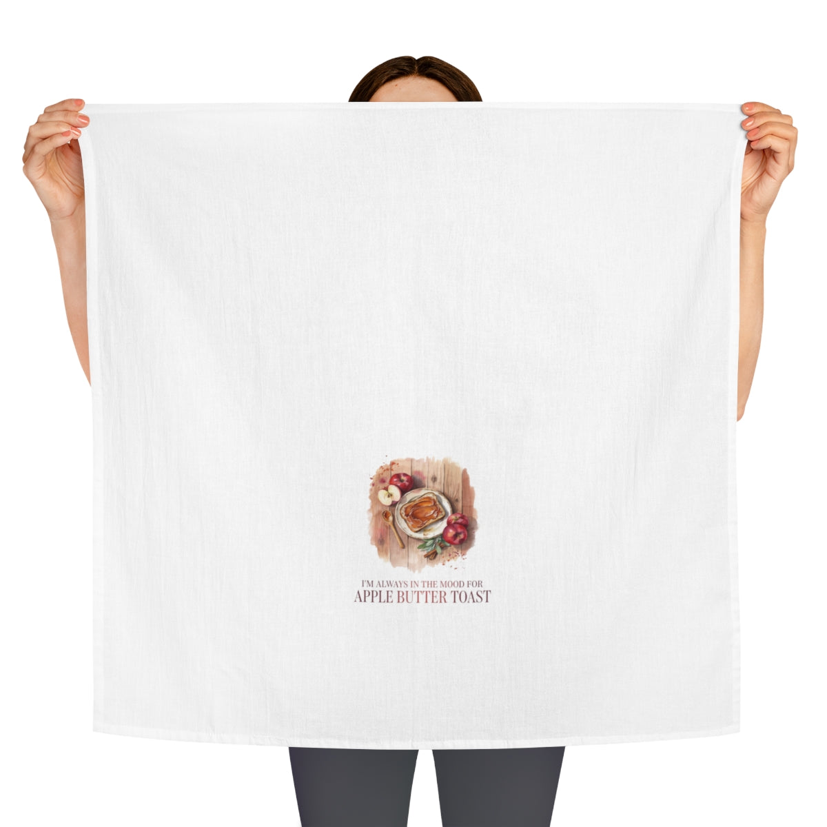 I'm Always in the Mood for Apple Butter Toast - Fall Tea Towel