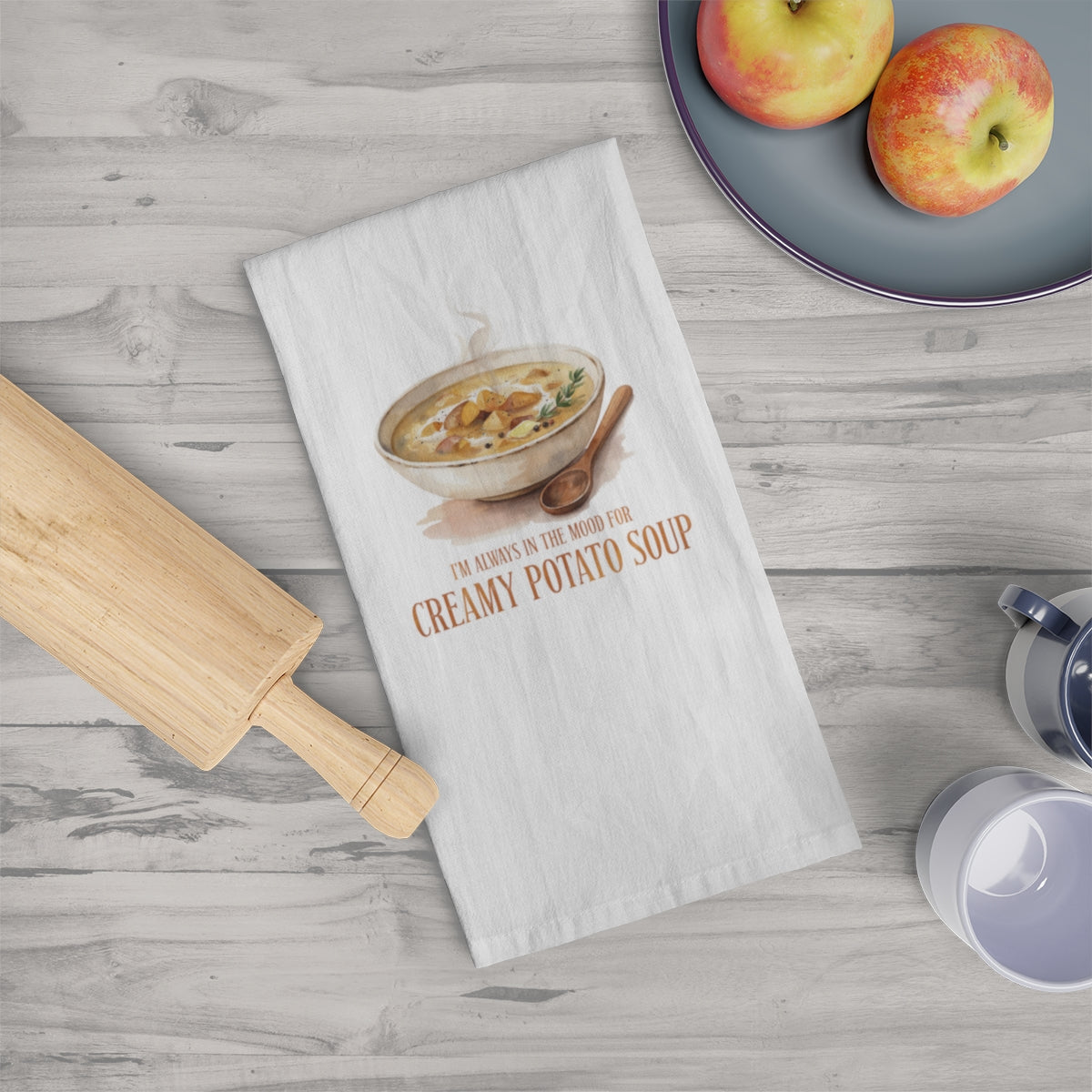 I'm Always in the Mood for Creamy Potato Soup - Fall Tea Towel