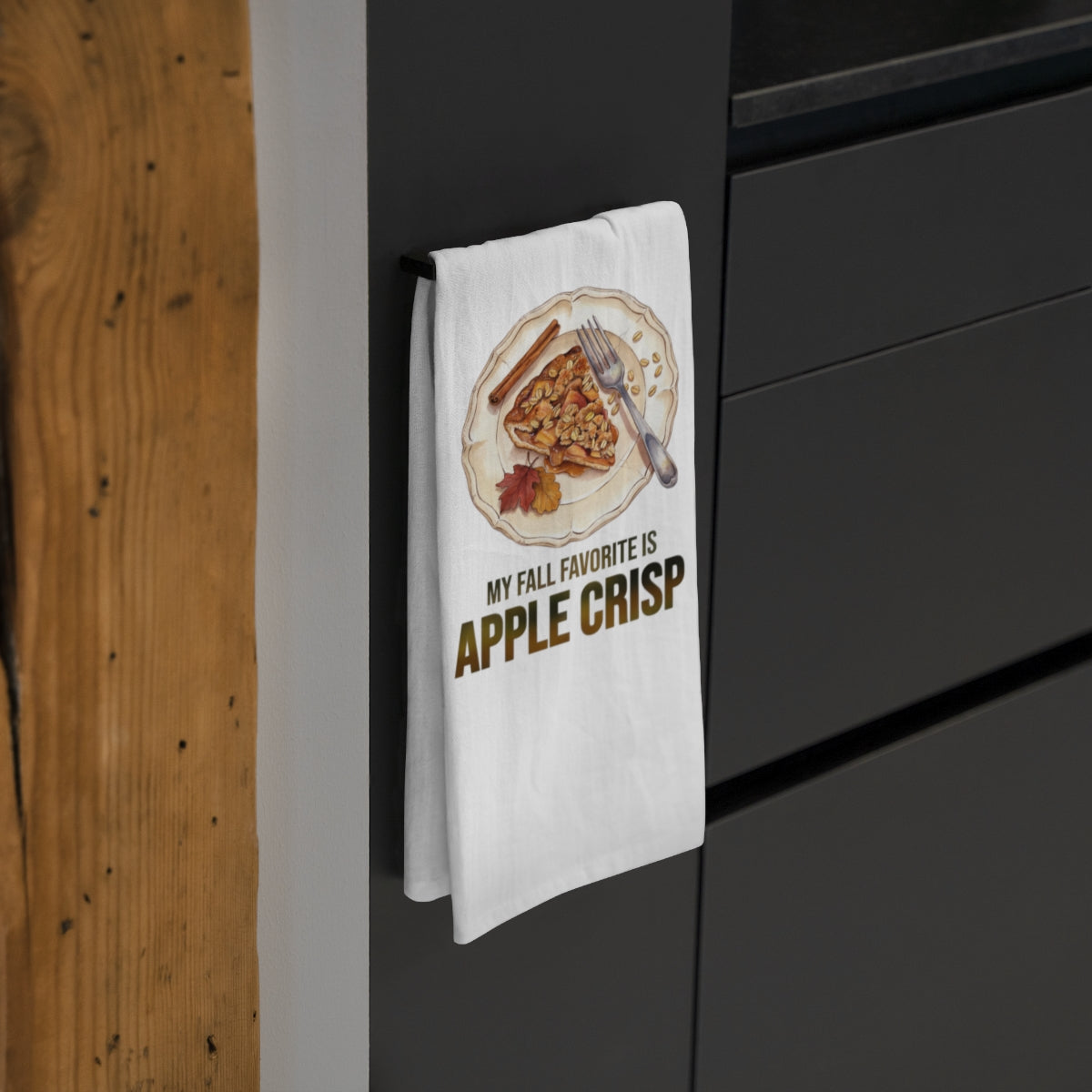 My Fall Favorite Is Apple Crisp - Fall Tea Towel