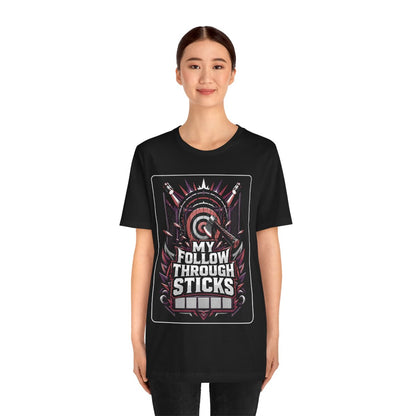 Axe Throwing Tee, Funny Axe Gift, My Follow Through Sticks, Axe T-Shirt, Enthusiast Gift, Unique Outdoors Tee