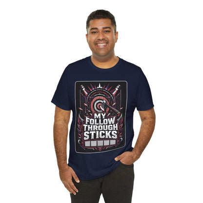 Axe Throwing Tee, Funny Axe Gift, My Follow Through Sticks, Axe T-Shirt, Enthusiast Gift, Unique Outdoors Tee