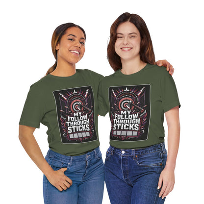 Axe Throwing Tee, Funny Axe Gift, My Follow Through Sticks, Axe T-Shirt, Enthusiast Gift, Unique Outdoors Tee