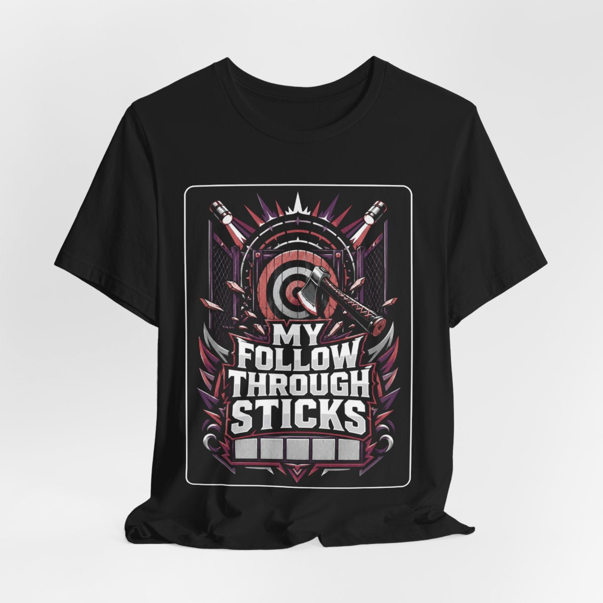 Axe Throwing Tee, Funny Axe Gift, My Follow Through Sticks, Axe T-Shirt, Enthusiast Gift, Unique Outdoors Tee