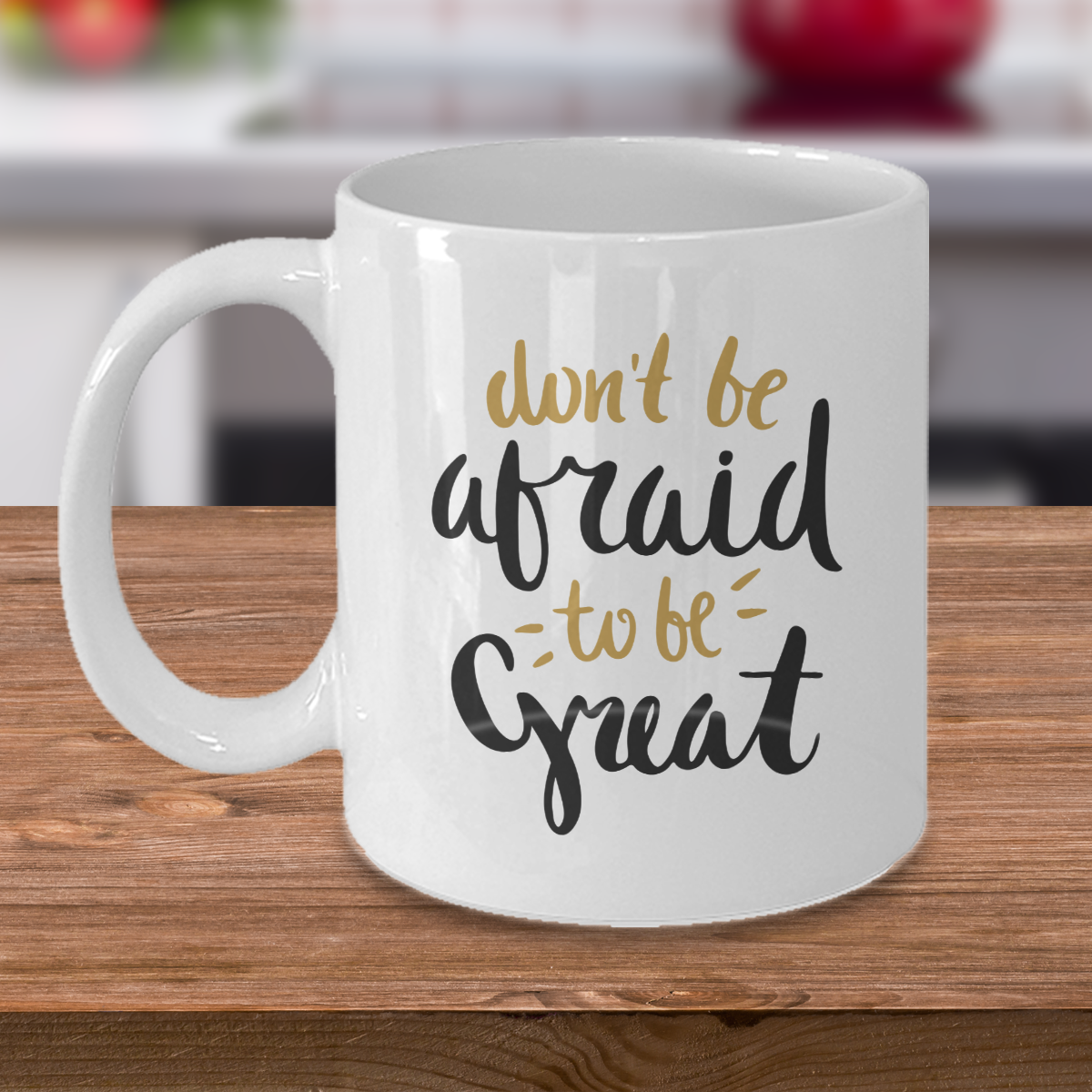 Don't be Afraid to be Great Mug - Inspirational Gift - The VIP Emporium
