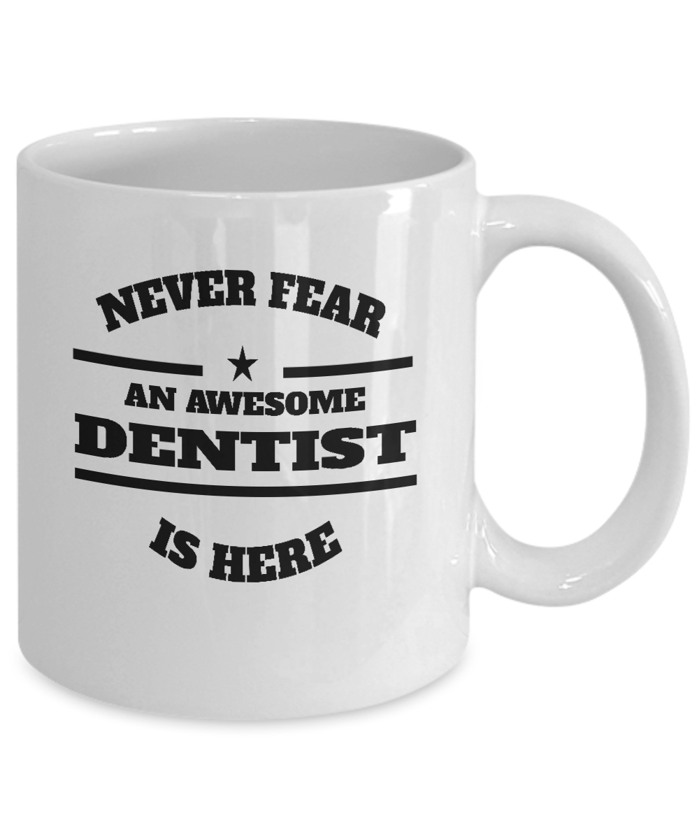 Awesome Dentist Gift Coffee Mug - Never Fear - The VIP Emporium