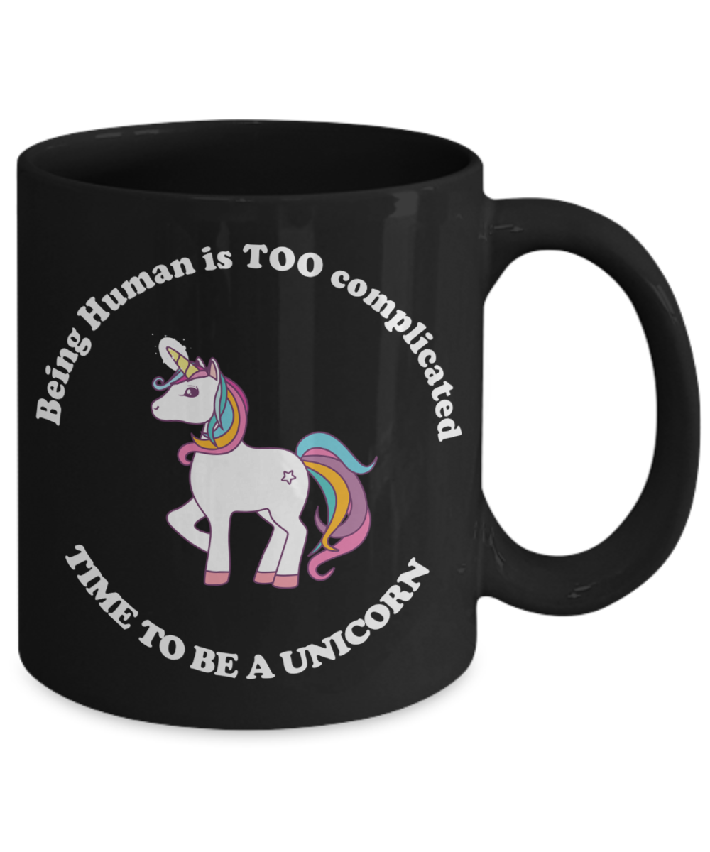 Unicorn Lover Mug - Being Human is TOO Complicated - The VIP Emporium