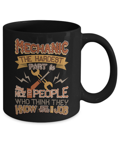 Mechanic Hard Being Nice to People Think Know My Job Black Ceramic Mug - The VIP Emporium