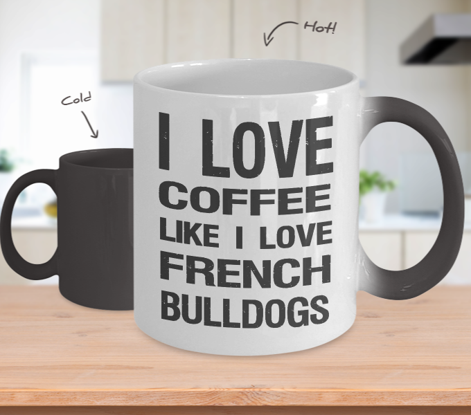 I Love Coffee Like I Love French Bulldogs - Dog Lover Color Changing Mug Gift - The VIP Emporium