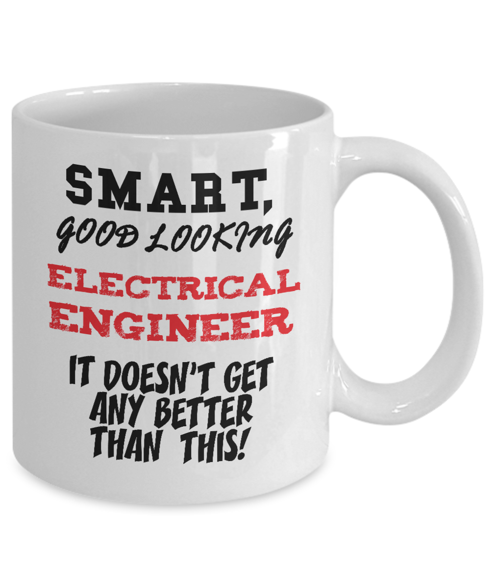 Smart Good Looking Electrical Engineer Gift Mug - 11oz Quality Ceramic - The VIP Emporium