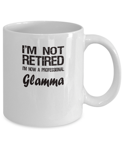 Retired Glamma Gift - I'm Not Retired - Fun Message - The VIP Emporium