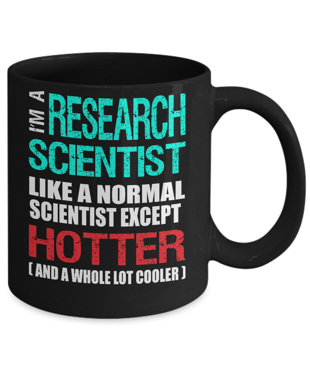 Research Scientist Gift Mug - Fun Slogan - Hotter and Cooler - The VIP Emporium