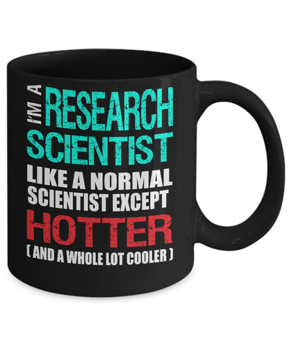 Research Scientist Gift Mug - Fun Slogan - Hotter and Cooler - The VIP Emporium