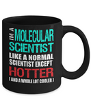 Molecular Scientist Gift Mug - Fun Slogan - Hotter and Cooler - The VIP Emporium