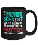 Environmental Scientist Gift Mug - Fun Slogan - Hotter and Cooler - The VIP Emporium