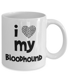I Love My Bloodhound Gift for Bloodhound Mom or Dad - 11oz Quality Ceramic, Printed in USA - The VIP Emporium