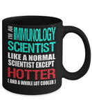 Immunology Scientist Gift Mug - Fun Slogan - Hotter and Cooler - The VIP Emporium
