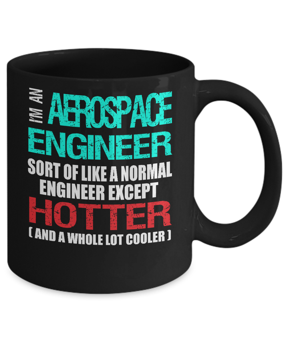 Aerospace Engineer Funny Gift Mug Hotter and Cooler - The VIP Emporium