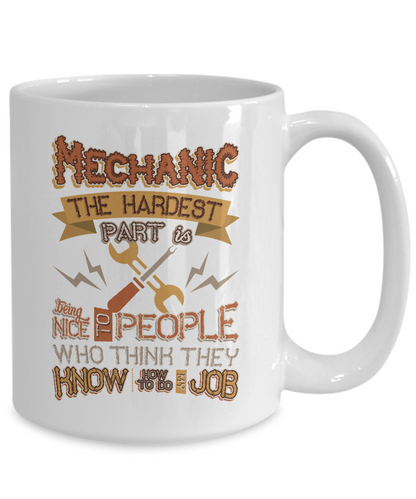 Mechanic Hard Being Nice to People Think Know My Job White Ceramic Mug - The VIP Emporium