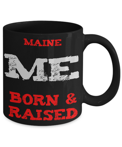 Maine Gift Mug - Maine Born and Raised - 11oz Ceramic Printed in USA - The VIP Emporium