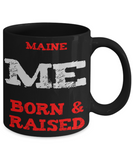 Maine Gift Mug - Maine Born and Raised - 11oz Ceramic Printed in USA - The VIP Emporium
