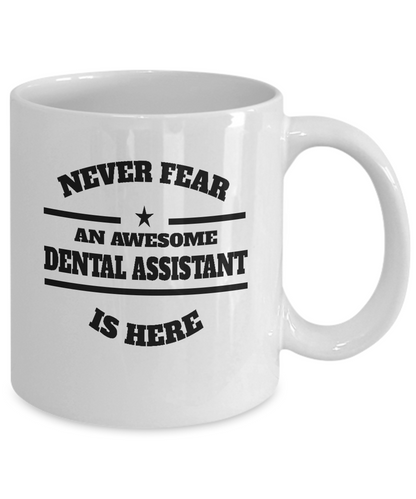 Awesome Dental Assistant Gift Coffee Mug - Never Fear - The VIP Emporium