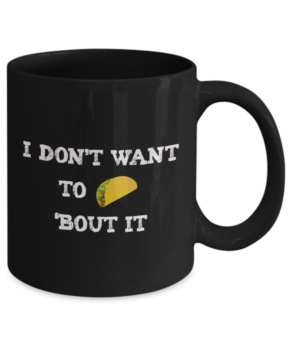 I Don't Want to Taco Bout It - The VIP Emporium