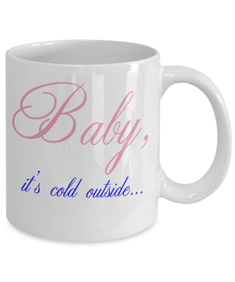Baby it's cold outside 11oz mug - The VIP Emporium