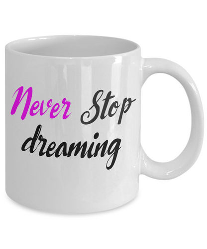 Inspirational Mug - Never Stop dreaming - The VIP Emporium