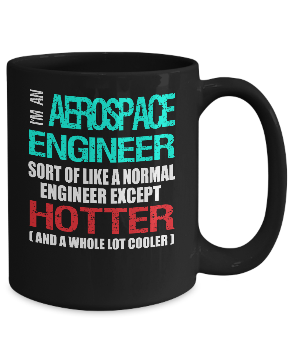 Aerospace Engineer Funny Gift Mug Hotter and Cooler - The VIP Emporium