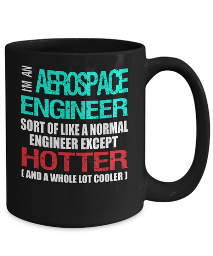 Aerospace Engineer Funny Gift Mug Hotter and Cooler - The VIP Emporium