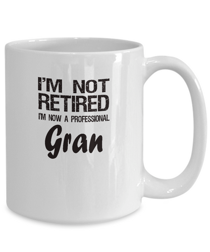 Retired Gran Gift - I'm Not Retired - Fun Message - The VIP Emporium