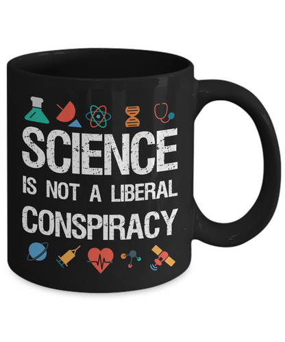 Science is not a Liberal Conspiracy - Science Message Mug - The VIP Emporium